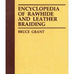 Encyclopedia of Rawhide and Leather Braiding