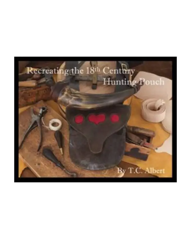 Recreating the 18th Century Hunting Pouch - by T.C. Albert