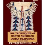 The Techniques of North American Indian Beadwork by Monte Smith