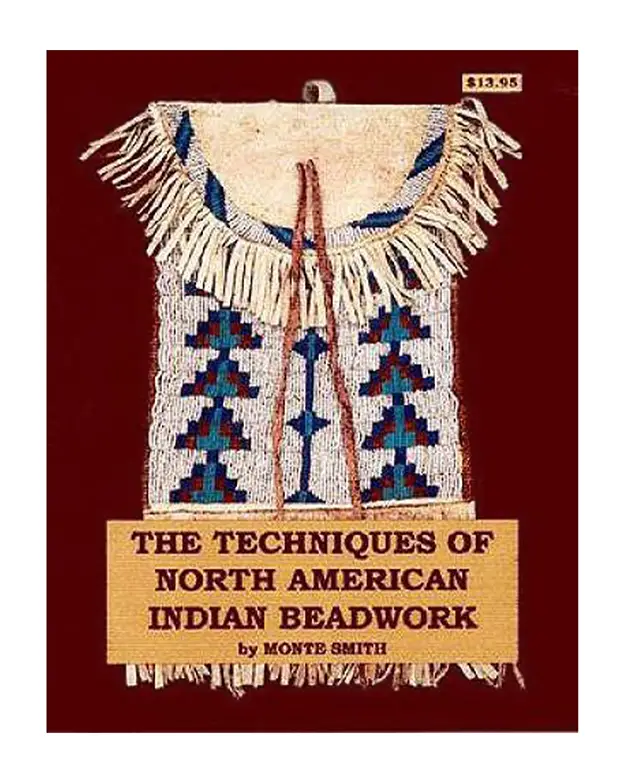 The Techniques of North American Indian Beadwork by Monte Smith